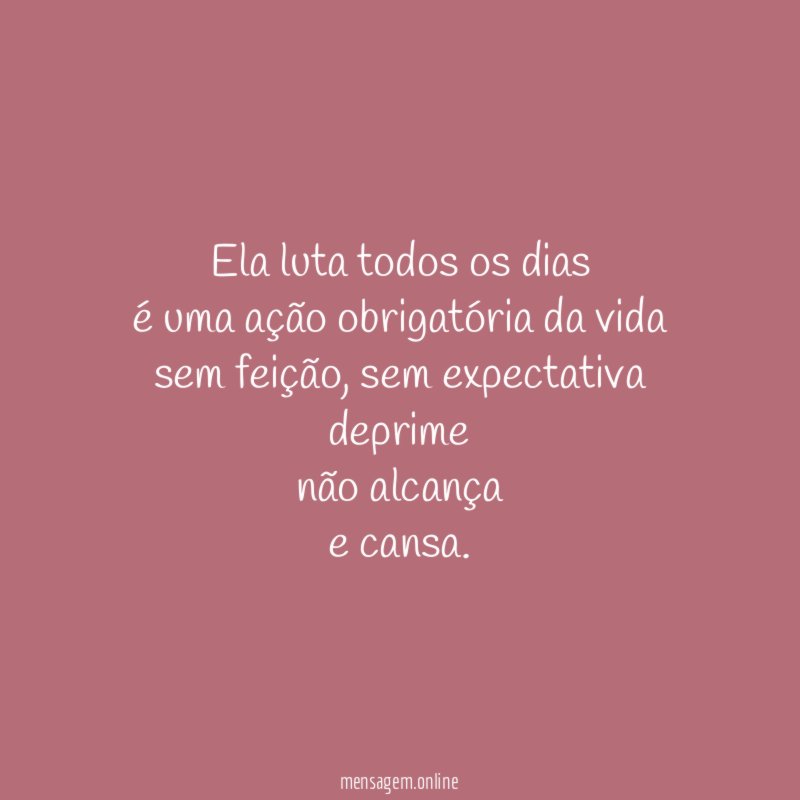 Ela luta todos os dias é uma ação obrigatória