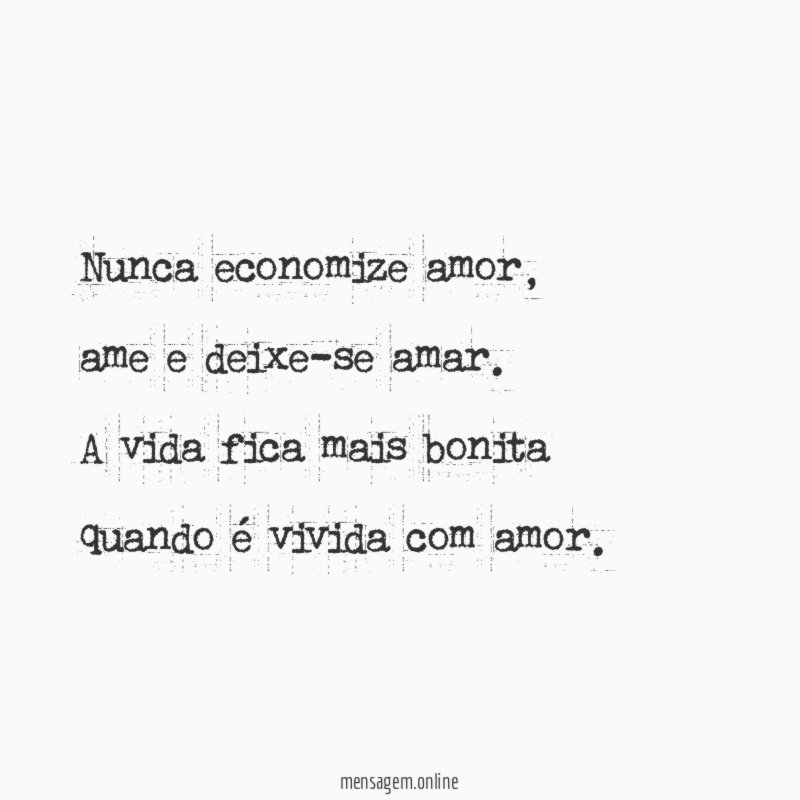 Nunca economize amor