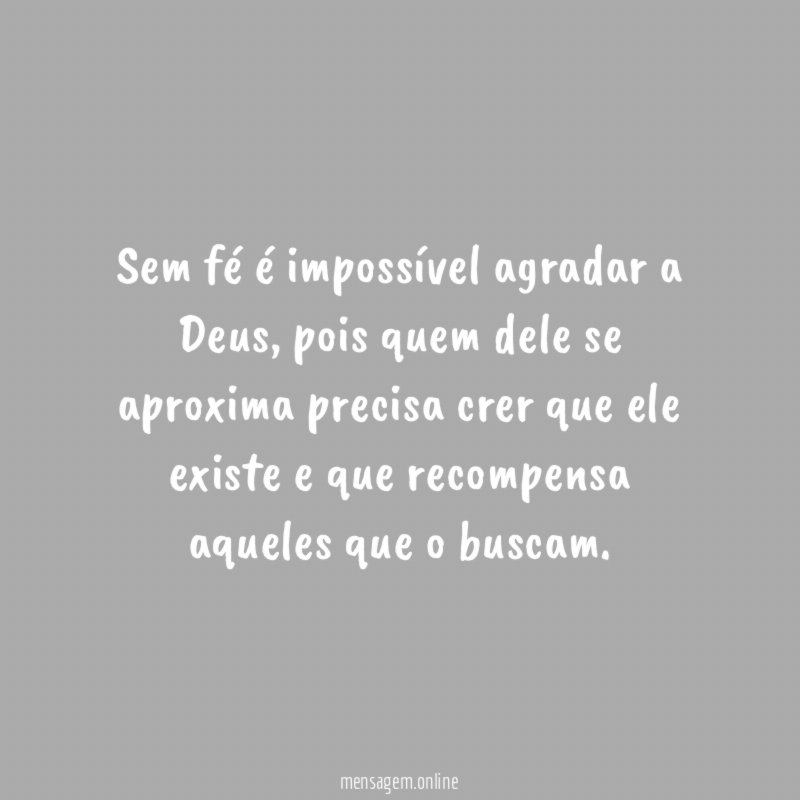 Sem fé é impossível agradar a Deus