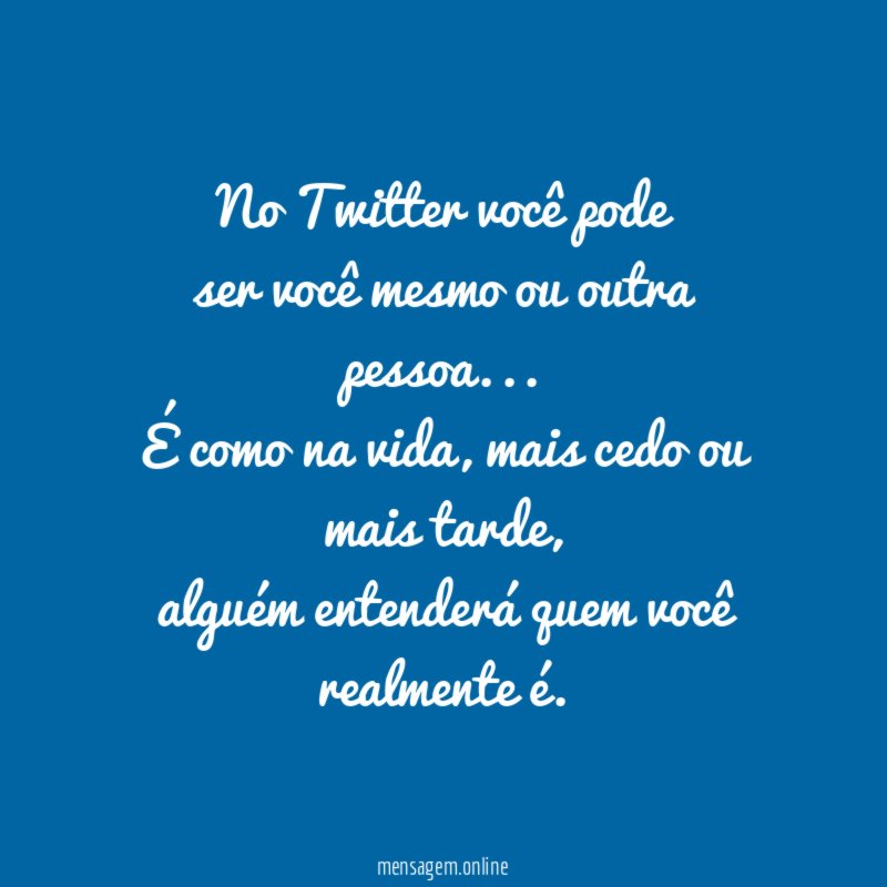No Twitter você pode ser você mesmo ou outra pessoa