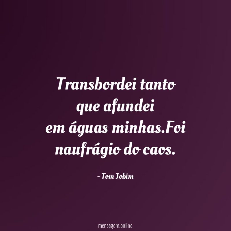 Transbordei tanto que afundei em águas minhas