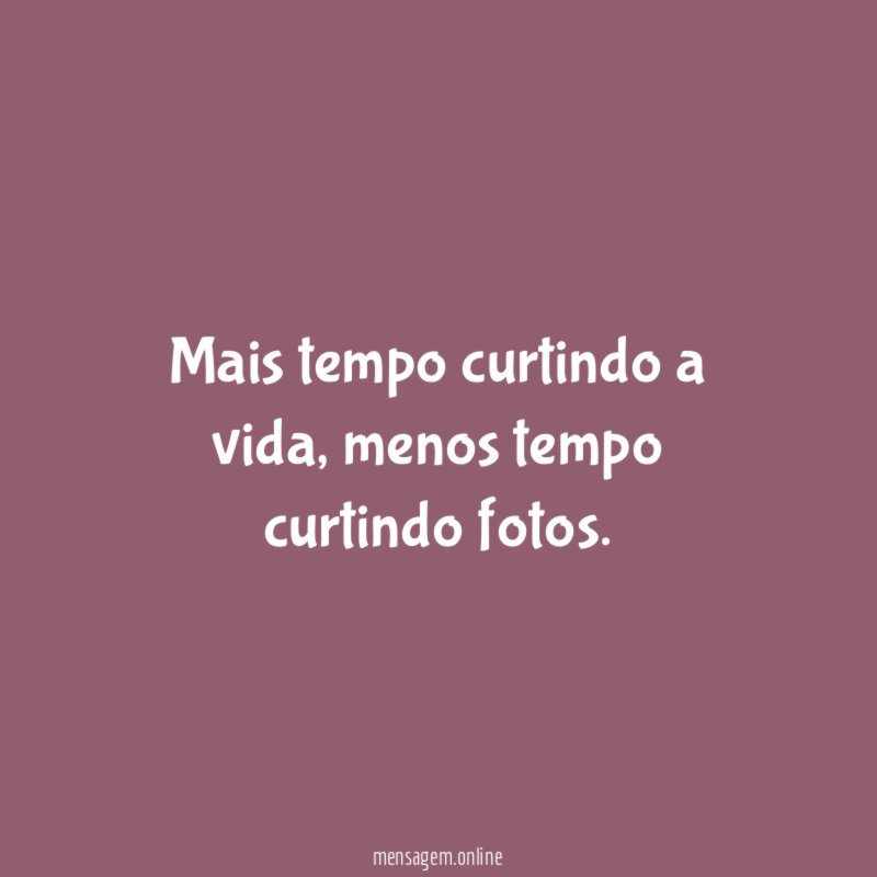 Mais tempo curtindo a vida