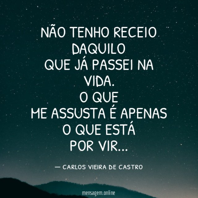 NÃO TENHO RECEIO DAQUILO QUE JÁ PASSEI NA VIDA