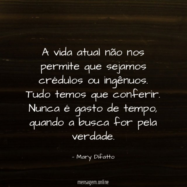 A vida atual não nos permite que sejamos