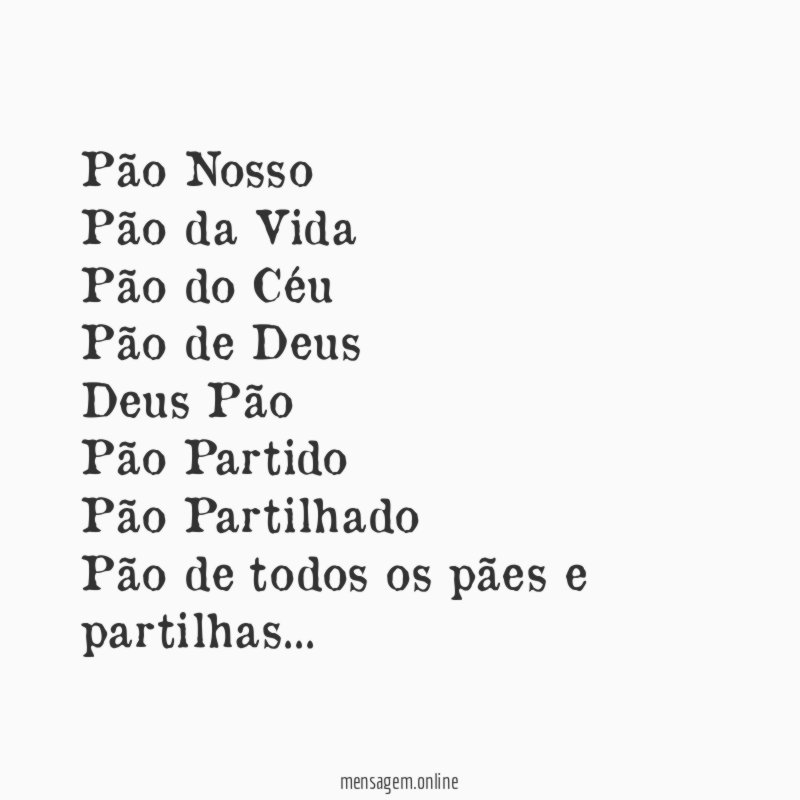 Pão Nosso Pão da Vida Pão do Céu Pão de Deus Deus