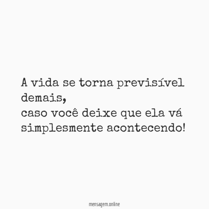 A vida se torna previsível demais