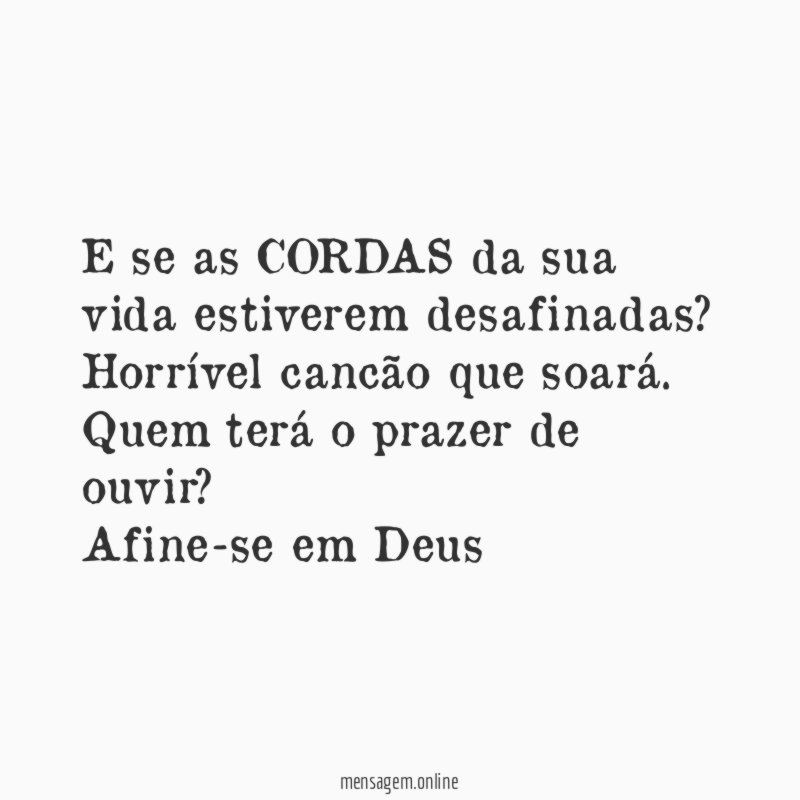 E se as CORDAS da sua vida estiverem desafinadas