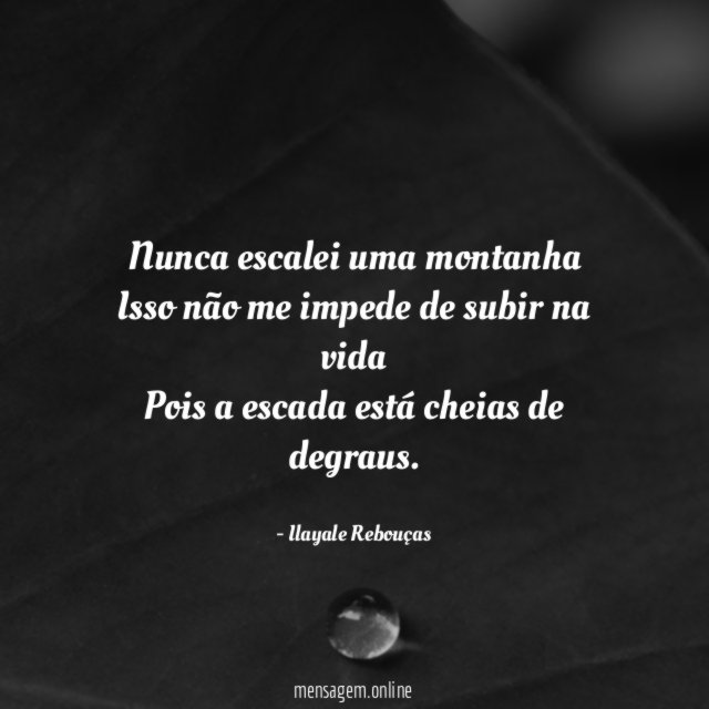 Nunca escalei uma montanha Isso não me impede de