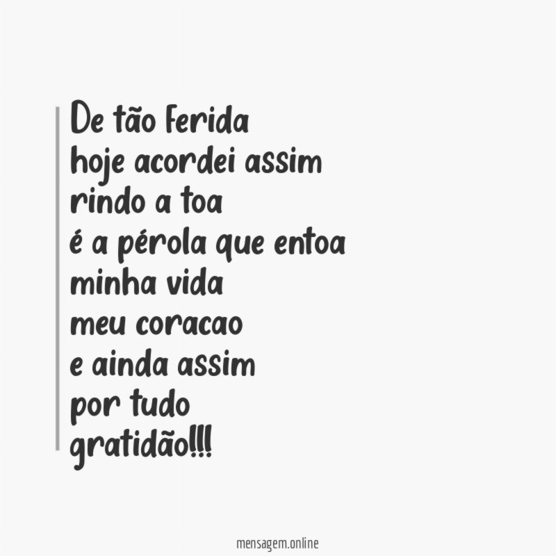 de tão ferida hoje acordei assim rindo a toa é a