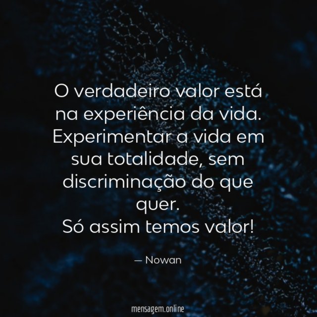 O verdadeiro valor está na experiência da vida