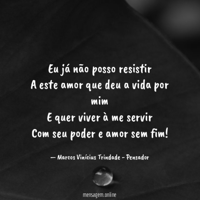 Eu já não posso resistir A este amor que