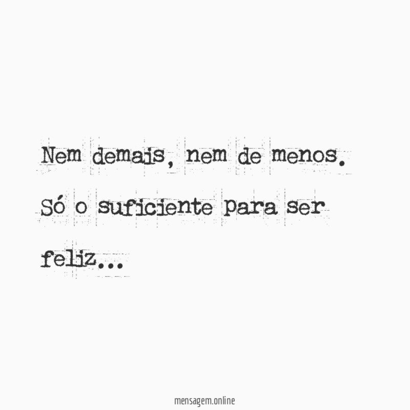 Nem demais nem de menos