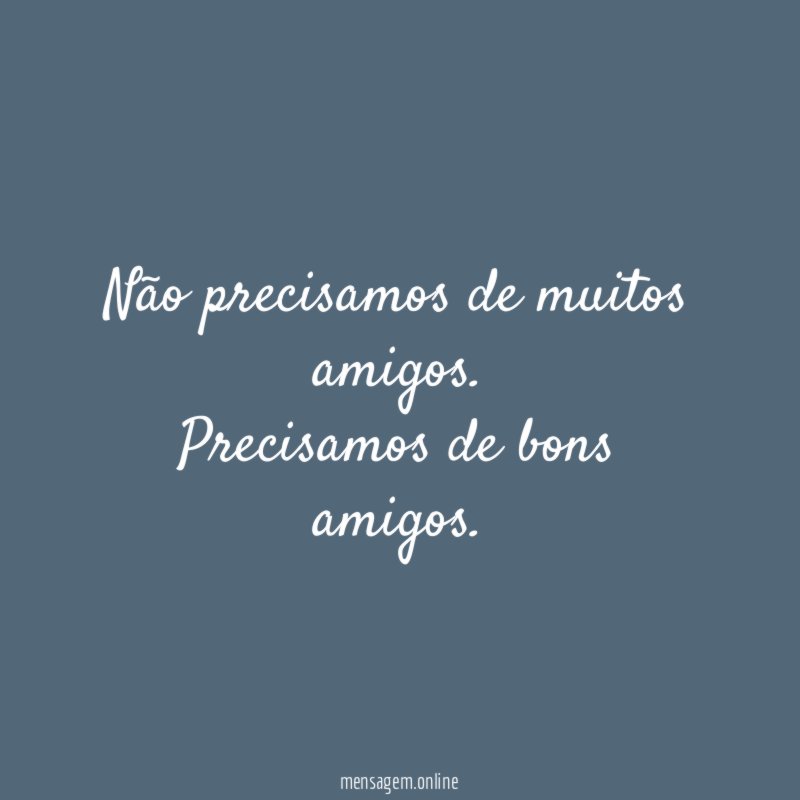 Não precisamos de muitos amigos