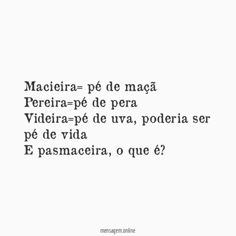 Macieira= pé de maçã Pereira=pé de pera Videira=pé de uva