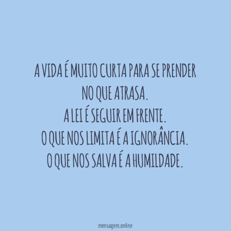 A vida é muito curta para se prender no que atrasa