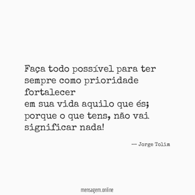 Faça todo possível para ter sempre como prioridade fortalecer em