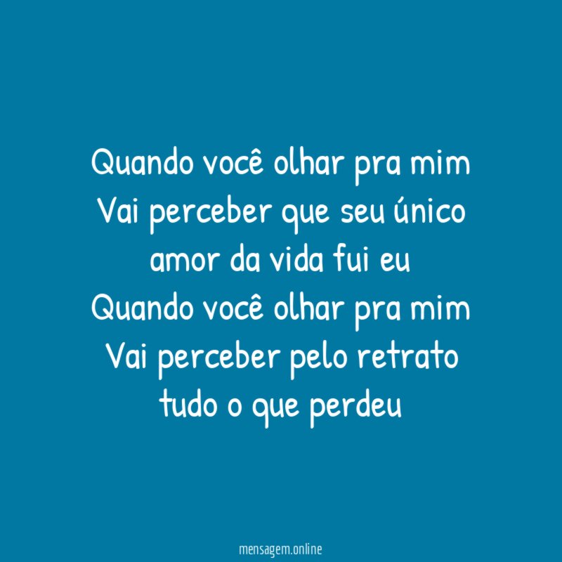 Quando você olhar pra mim Vai perceber que seu