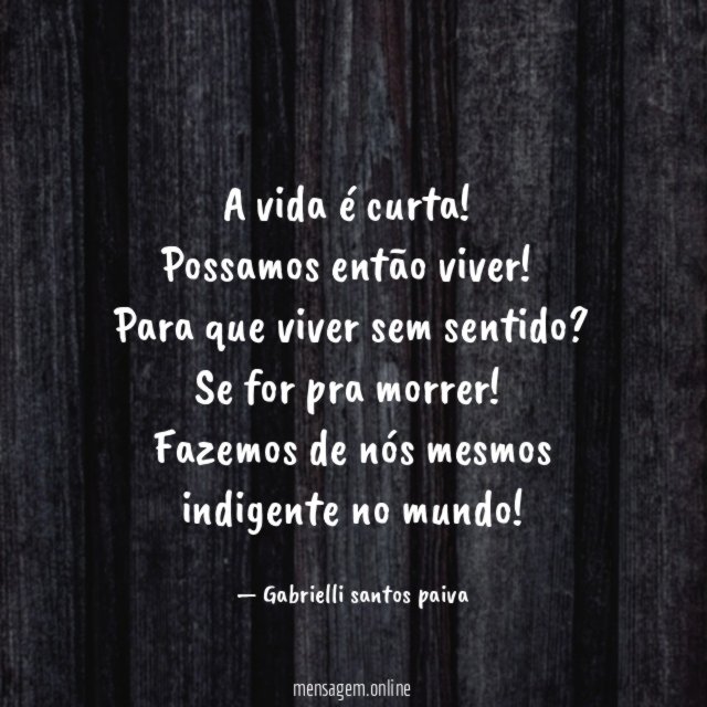 A vida é curta