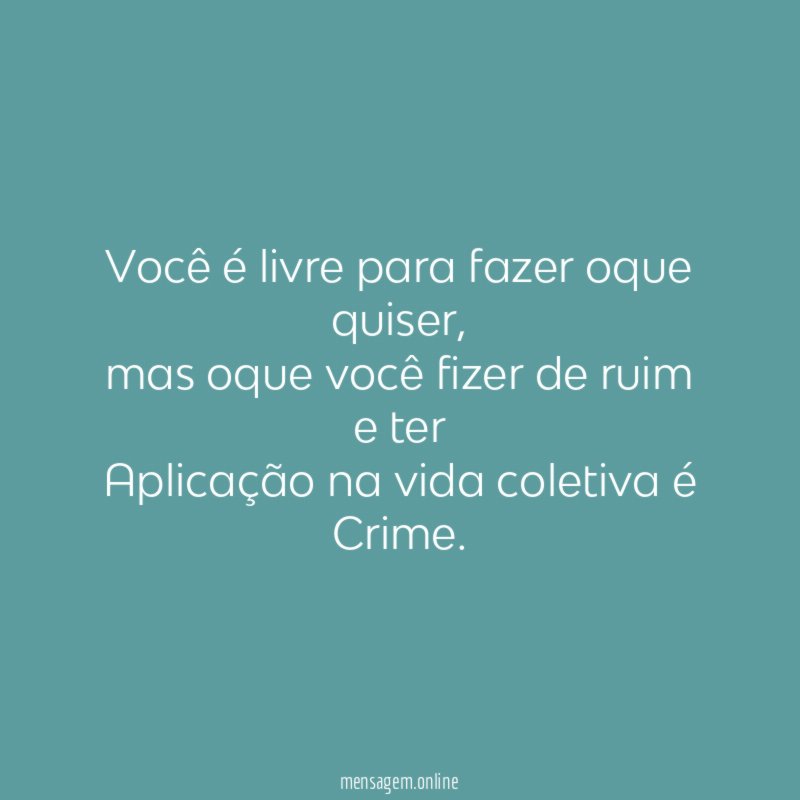 Você é livre para fazer oque quiser