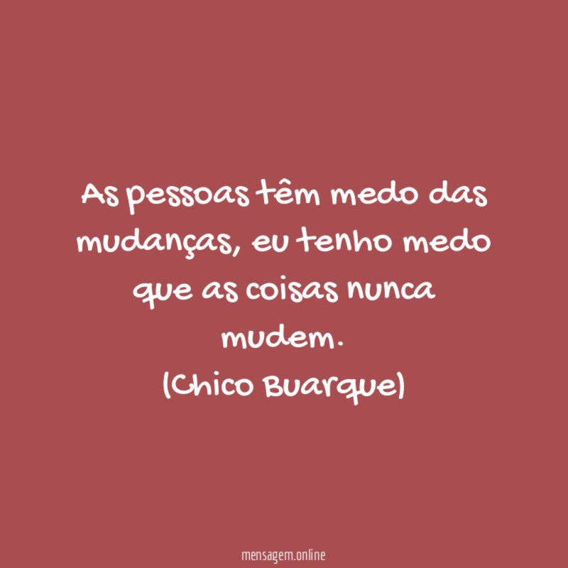 As pessoas têm medo das mudanças