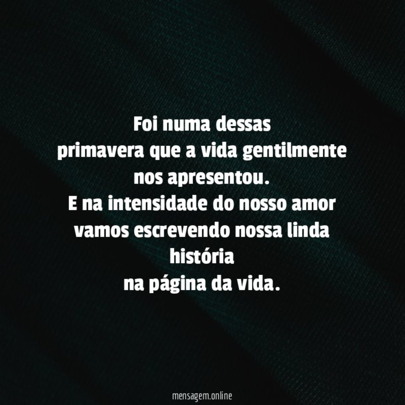 Foi numa dessas primavera que a vida gentilmente nos apresentou