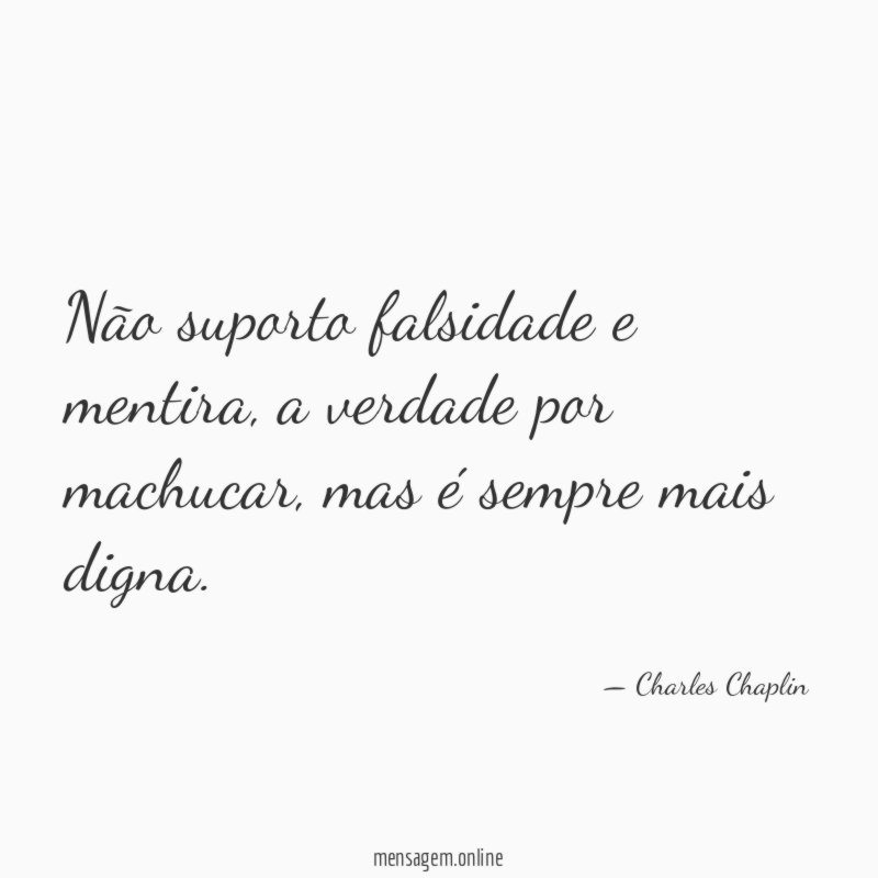 Não suporto falsidade e mentira