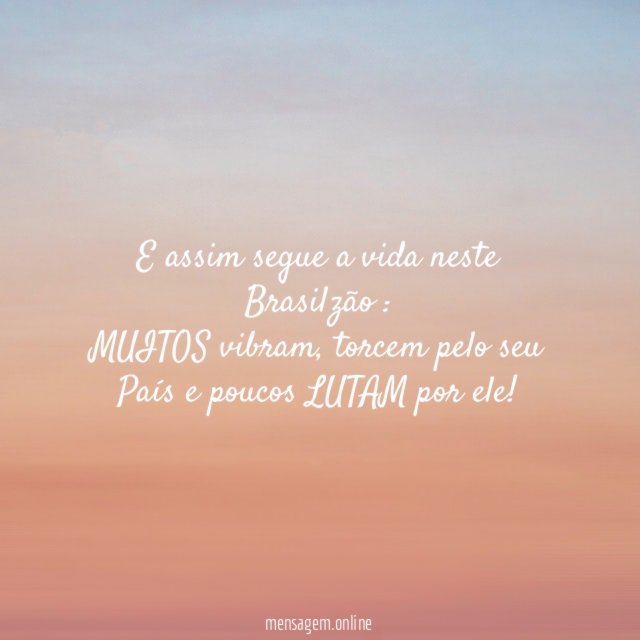 E assim segue a vida neste Brasilzão :