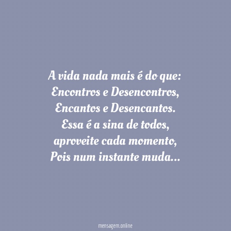 A vida nada mais é do que