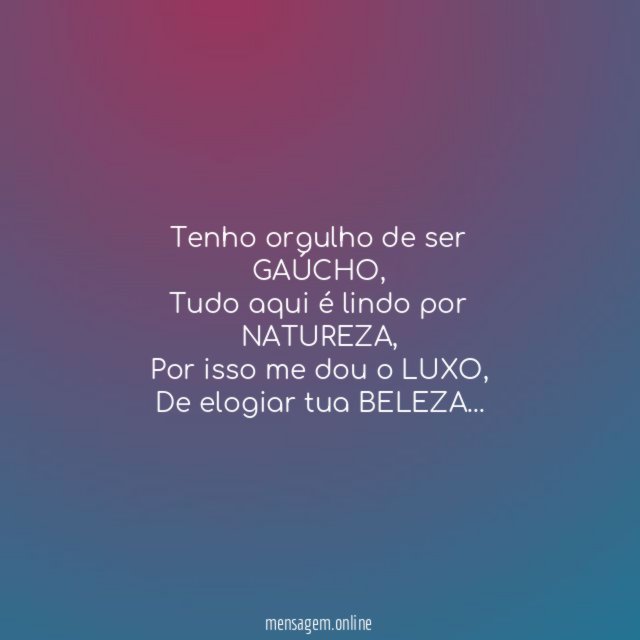 Tenho orgulho de ser GAÚCHO