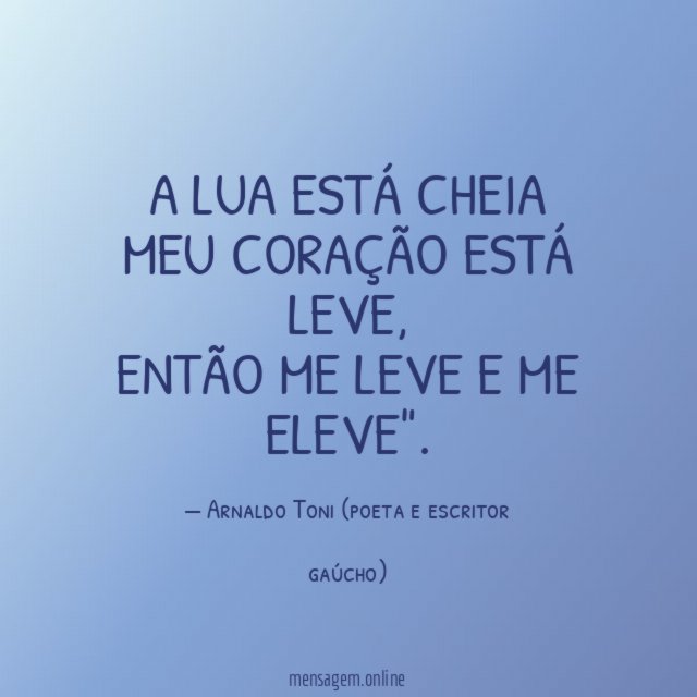 A lua está cheia Meu coração está leve