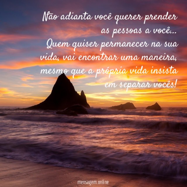 Não adianta você querer prender as pessoas