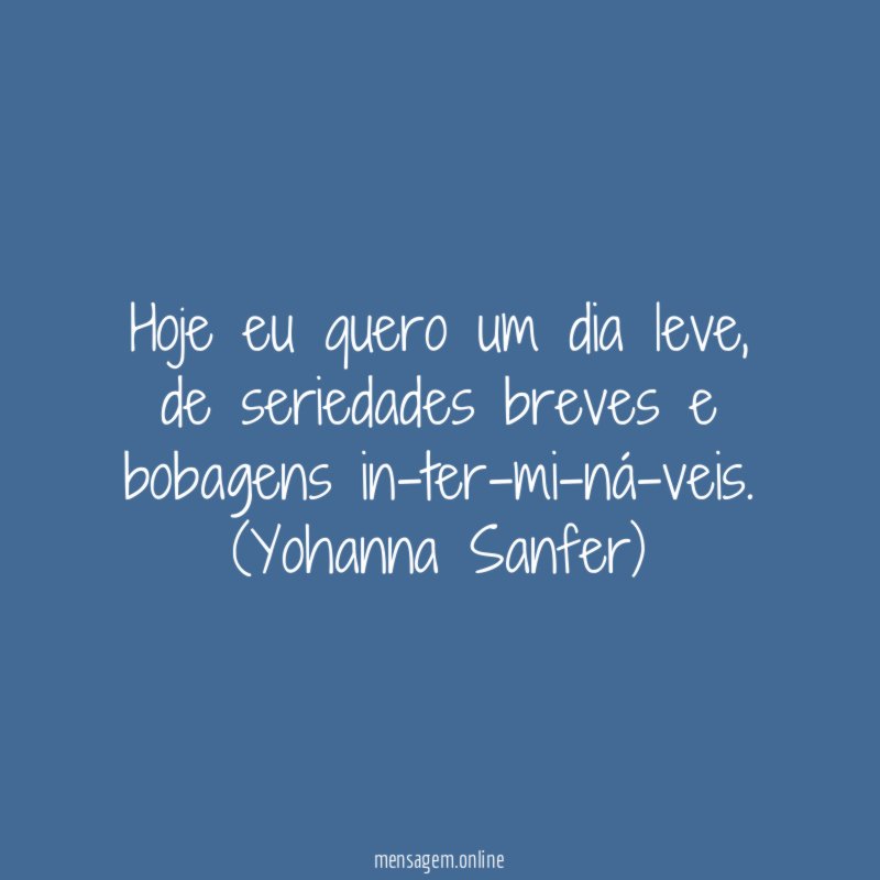 Hoje eu quero um dia leve