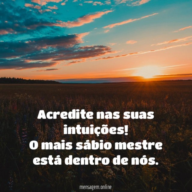 Acredite nas suas intuições