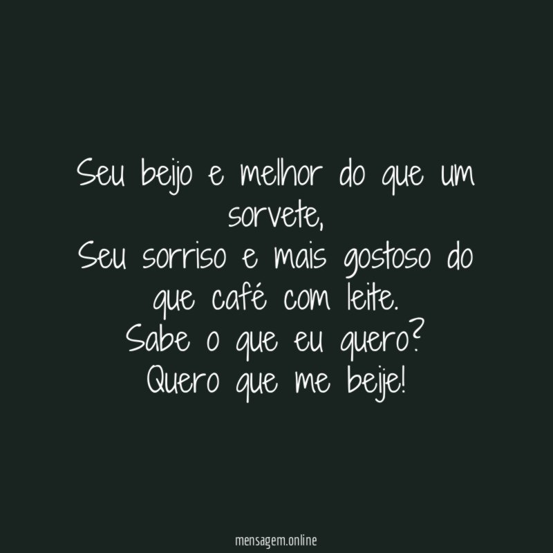 seu beijo e melhor do que um sorvete