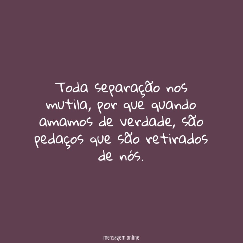 Toda separação nos mutila