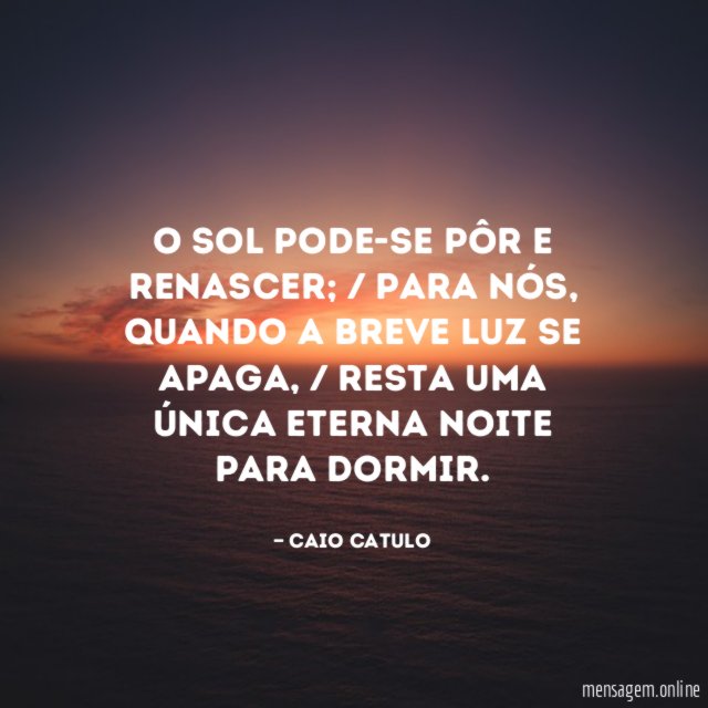 O sol pode-se pôr e renascer