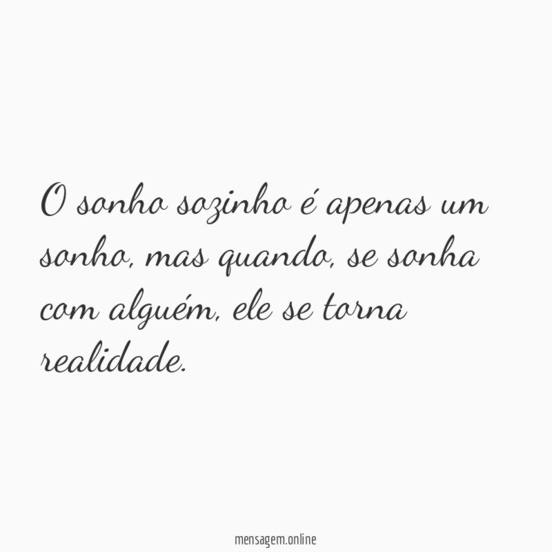 O sonho sozinho é apenas um sonho