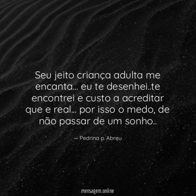 seu jeito criança adulta me encanta