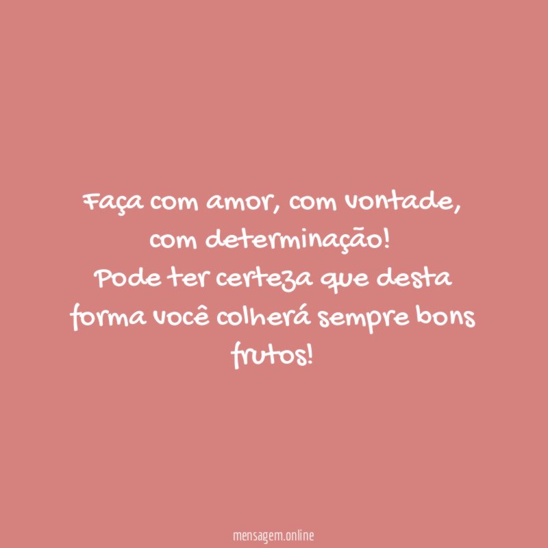 Faça com amor, com vontade
