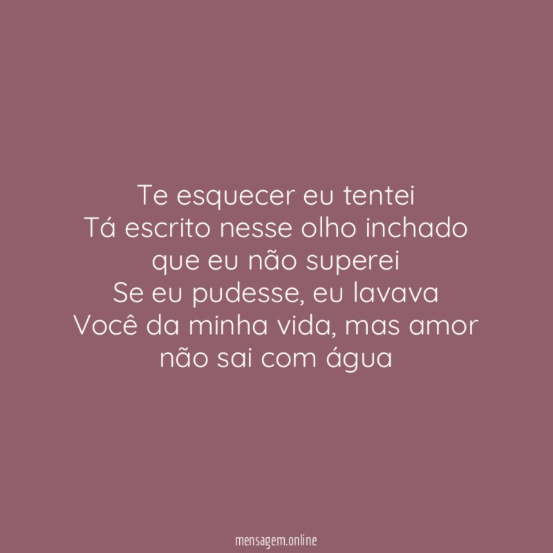 Te esquecer eu tentei Tá escrito nesse olho inchado