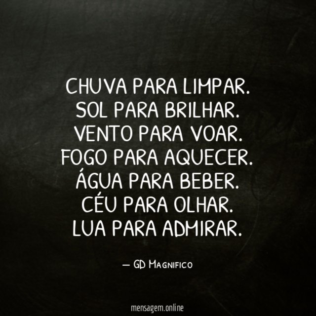 chuva para limpar.
sol para brilhar.
vento para voar.