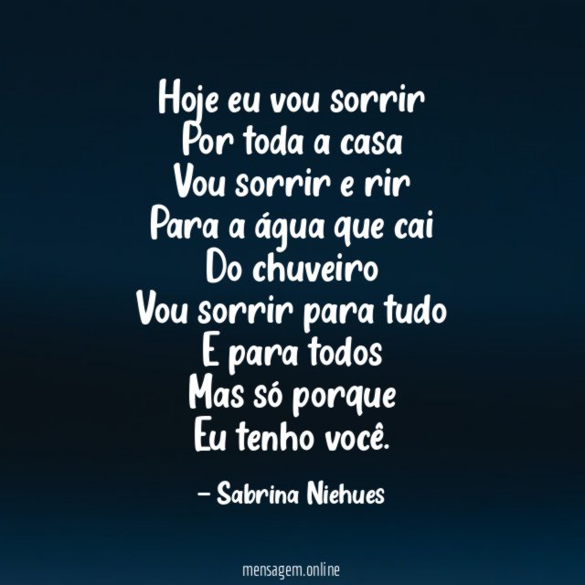 Hoje eu vou sorrir Por toda a casa Vou sorrir
