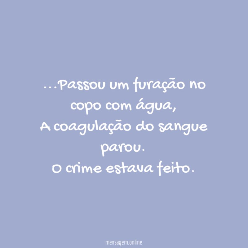 Passou um furação no copo com água