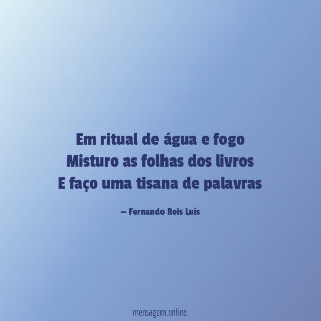 Em ritual de água e fogo Misturo as folhas