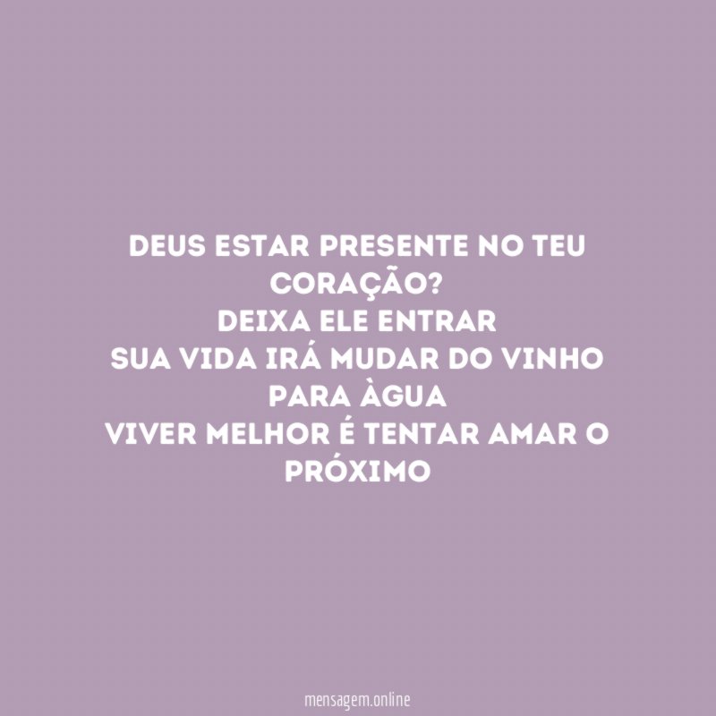 Deus estar presente no teu coração