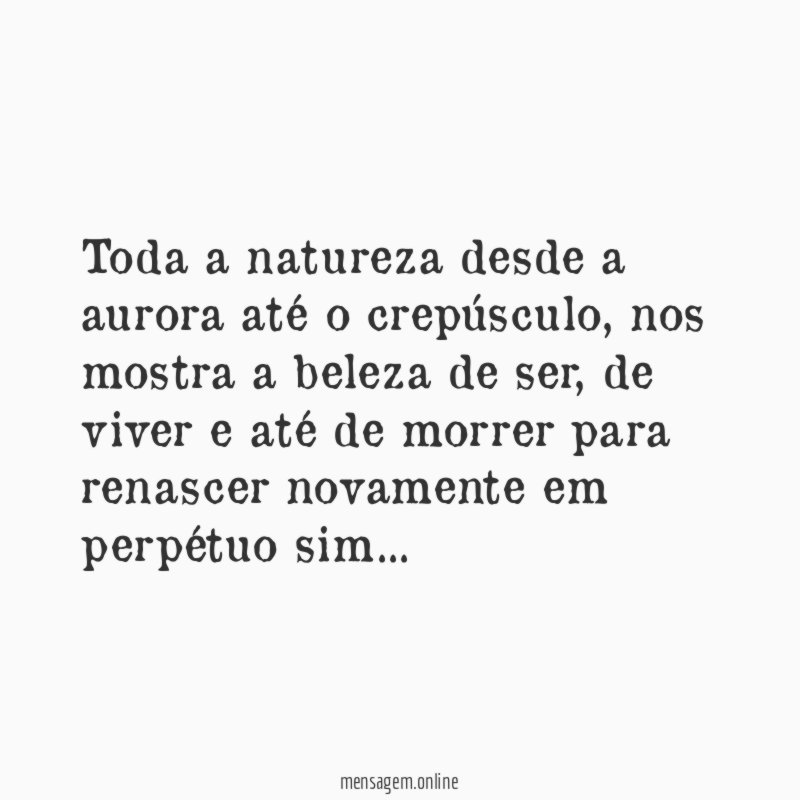 Toda a natureza desde a aurora até o crepúsculo