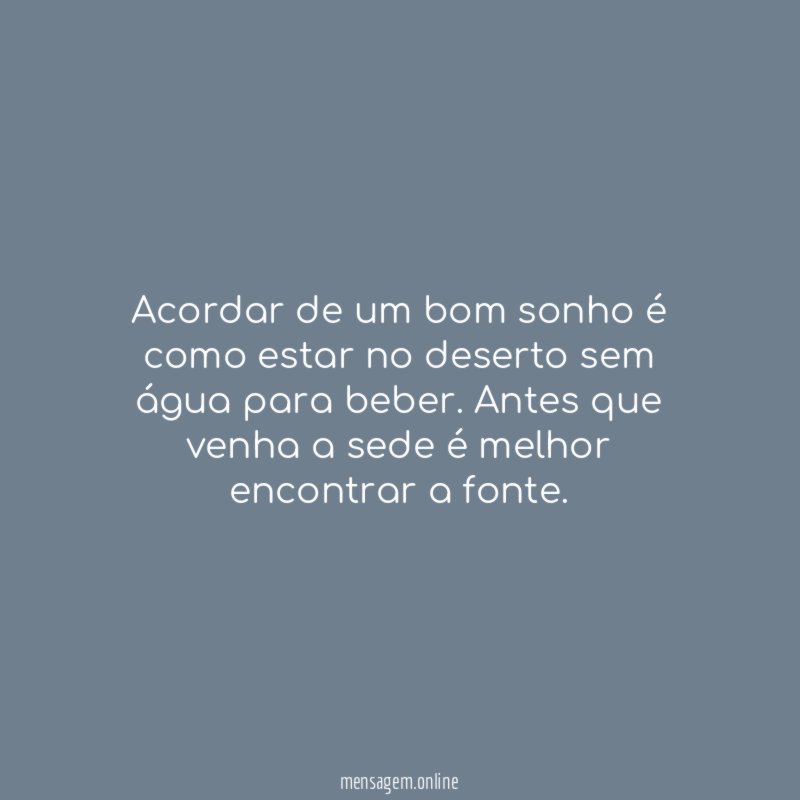 Acordar de um bom sonho é como estar