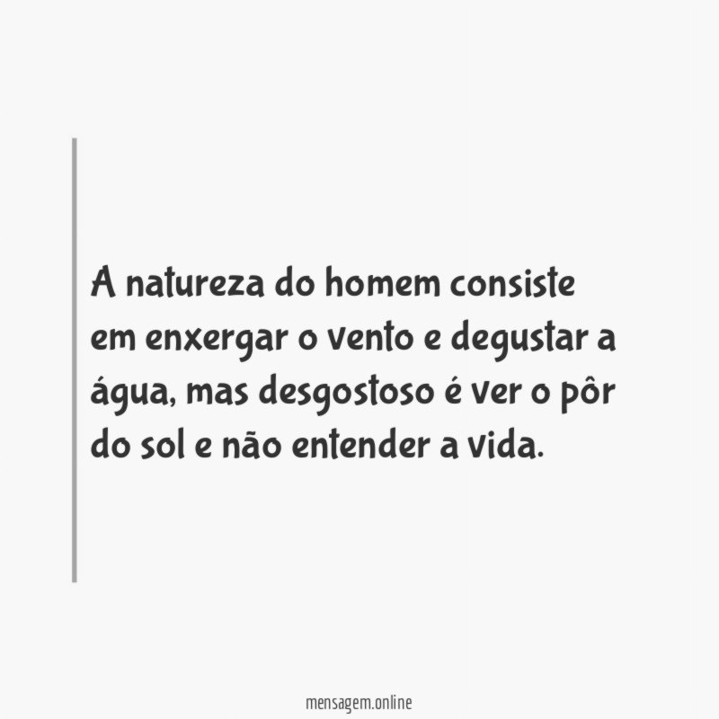A natureza do homem consiste em enxergar
