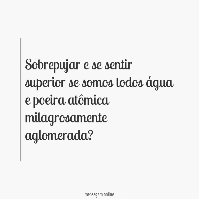 sobrepujar e se sentir superior se somos todos