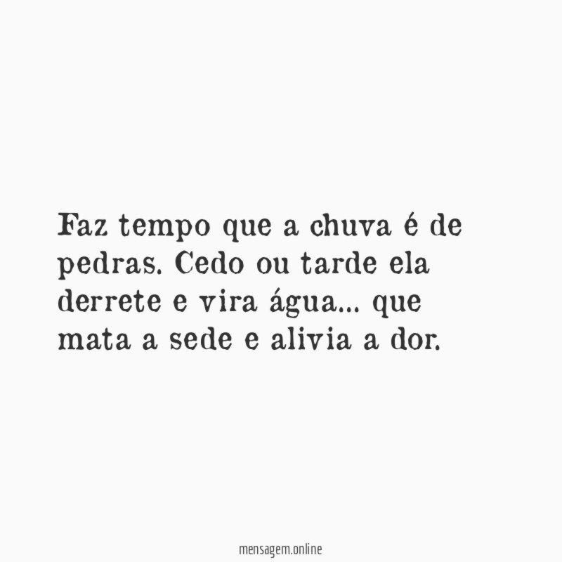 Faz tempo que a chuva é de pedras